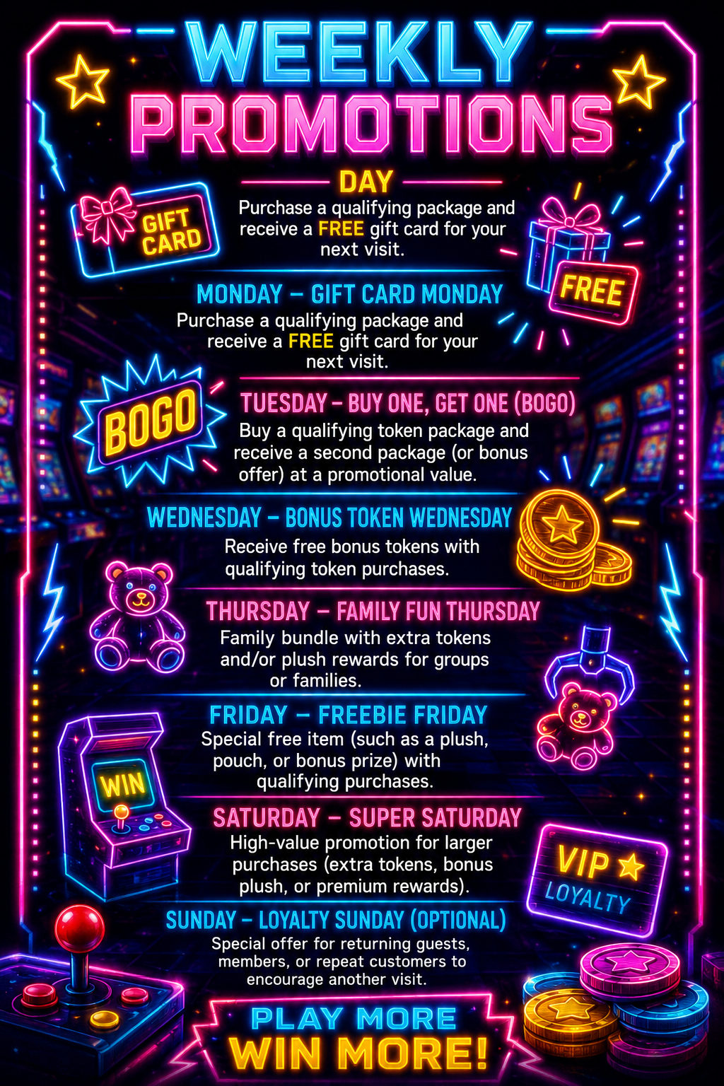 Weekly promotions schedule — Gift Card Monday, BOGO Tuesday, Bonus Token Wednesday, Family Fun Thursday, Freebie Friday, Super Saturday, Loyalty Sunday